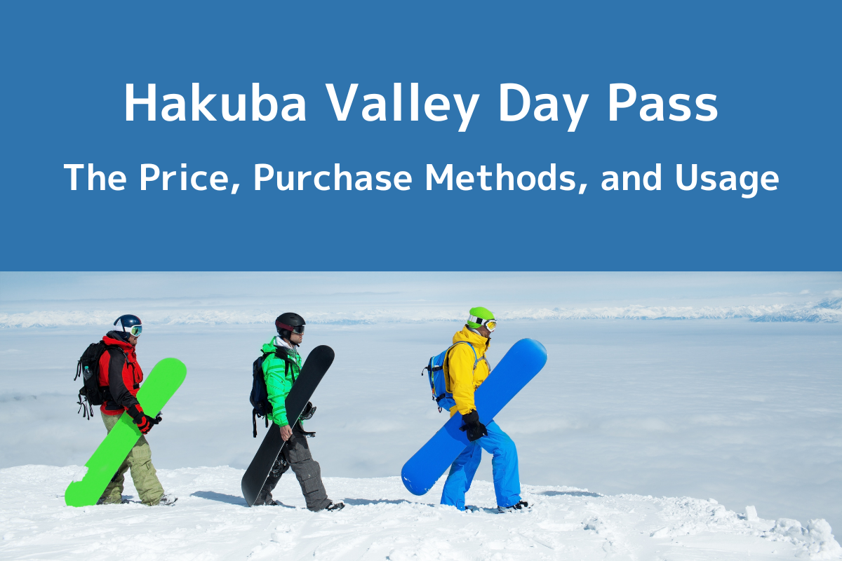 Hakuba Valley Day Pass The Price, Purchase Methods, and Usage Discover Hakuba like a Local