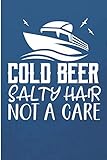 Cold Beer Salty Hair Not A Care: Ocean Travel Blank Lined Notebook