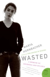 Wasted : A Memoir of Anorexia and Bulimia Wasted : A Memoir of Anorexia and Bulimia