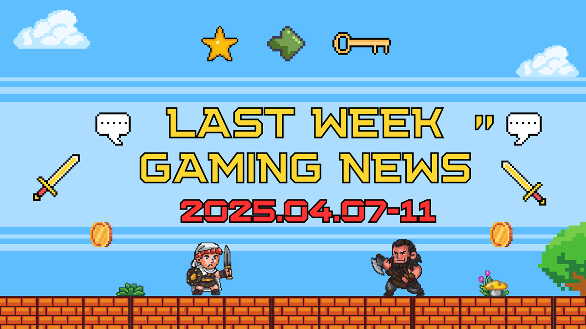2025年4月7日〜11日：今週のゲームニュースヘッドライン