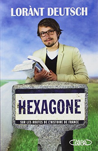 Hexagone : Sur les routes de lhistoire de France