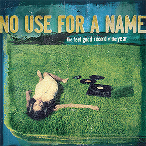 NO USE FOR A NAME 『The Feel Good Record Of The Year