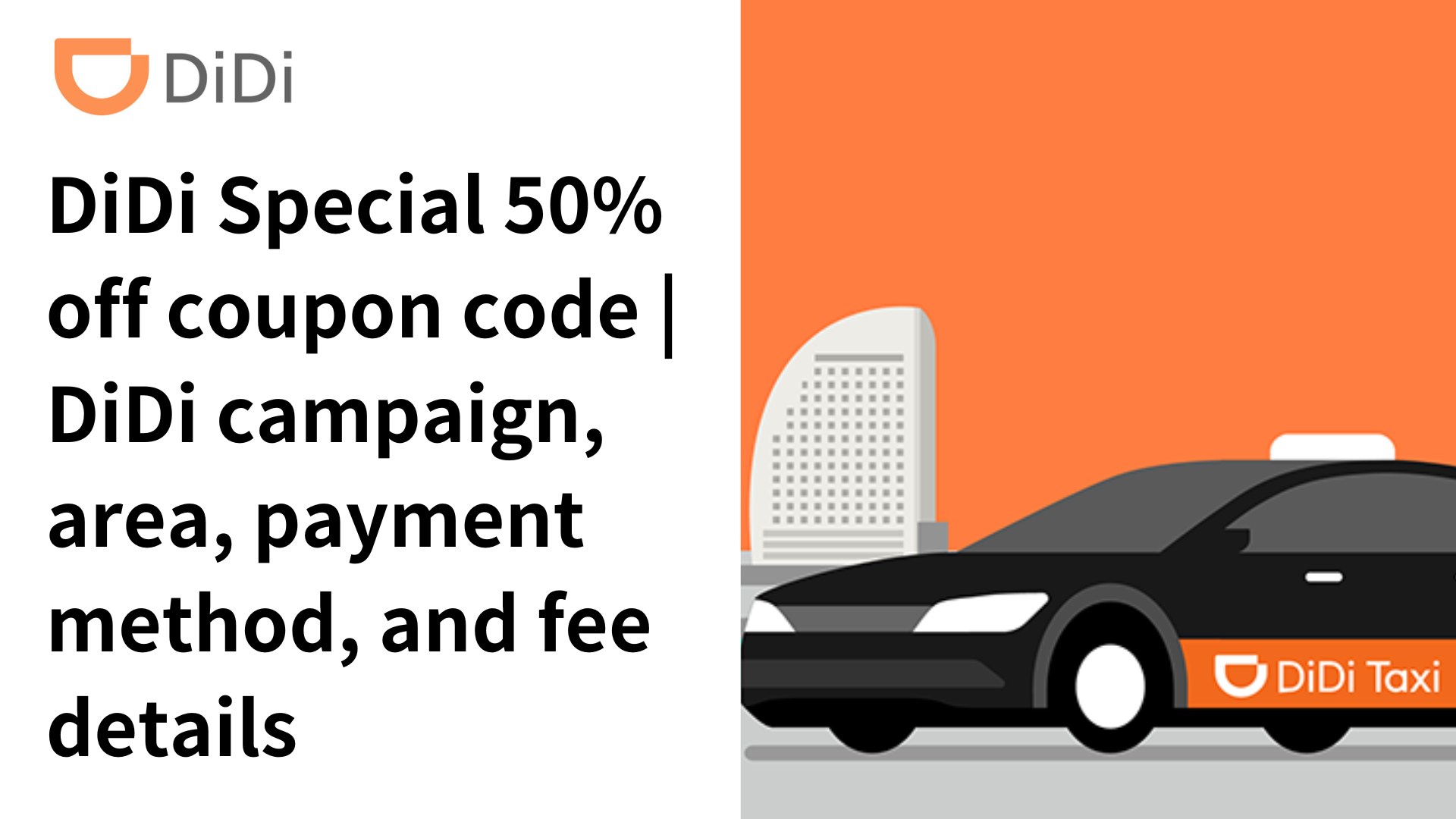 [DiDi Taxi] Click here for the DiDi Special 50% off coupon code | DiDi campaign, area, payment method, and fee details