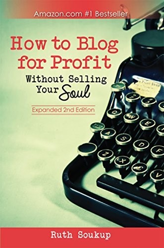 How To Blog For Profit: Without Selling Your Soul