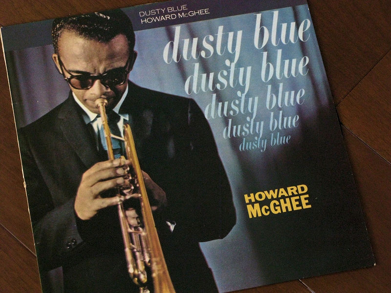 無頼のダンディズム ・・・・・ DUSTY BLUE / HOWARD McGHEE ＆ BLUE