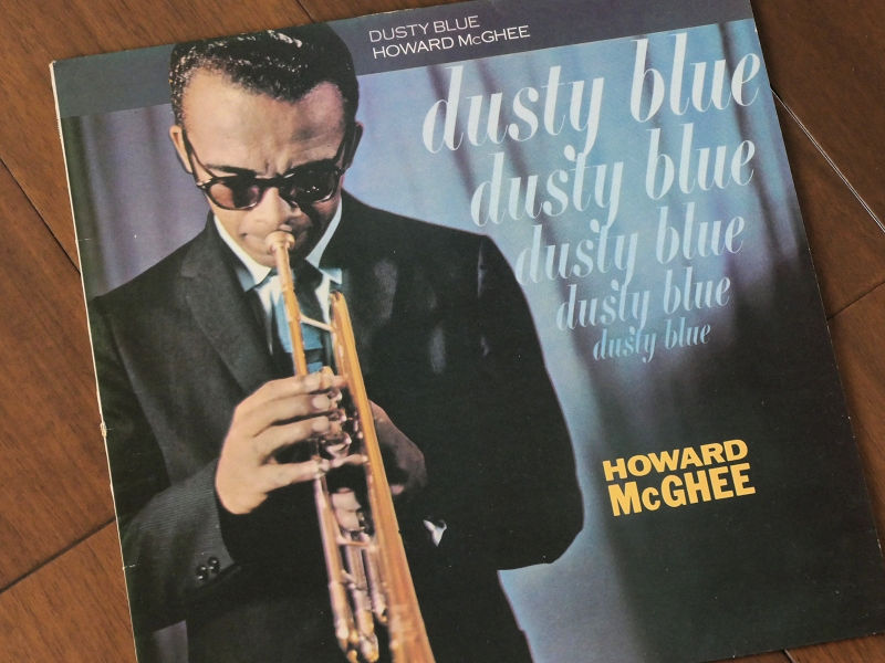 無頼のダンディズム ・・・・・ DUSTY BLUE / HOWARD McGHEE ＆ BLUE