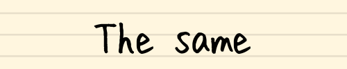 The same