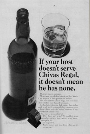 If your host doesn't serve Chivas Regal, it doesn't mean he has none.