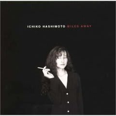 橋本一子: Miles away (1999) 最初の数音 - K's Jazz Days
