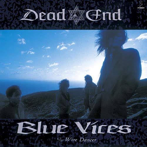BLUE VICES/DEAD END - ヴィジュアル系音源レビューという名目の戯れ言｡