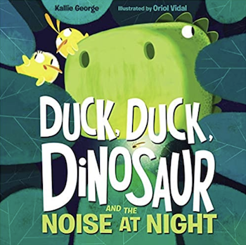 英語絵本 Duck, Duck, Dinosaur and the Noise at Night by  Kallie George & Oriol Vidal