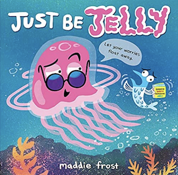 英語絵本 Just Be Jelly by Maddie Frost