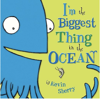 英語絵本 I'm the Biggest Thing in the Ocean! by Kevin Sherry