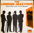 LONDON JAZZ FOUR / TAKE A NEW LOOK AT THE BEATLES ( UK original press ) ( LP )