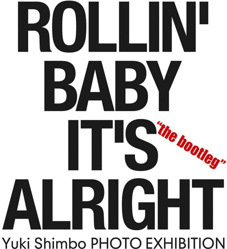 BABY ROLLIN' IT'S ALRIGHT YUKI SHIMBO PHOTOGRAPHS -The | - RUDE