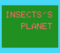 「INSECT'S PLANET」