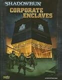 Corporate Enclaves (Shadowrun: Core Setting Book) Corporate Enclaves (Shadowrun: Core Setting Book)