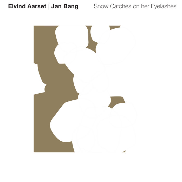 Eivind Aarset & Jan Bang: Snow Catches on her Eyelashes (2020)