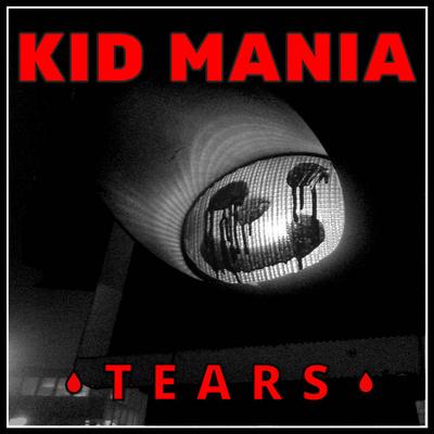 Kid Mania: T E A R S (2020) - Bandcamp Kid Mania: T E A R S (2020) - Bandcamp