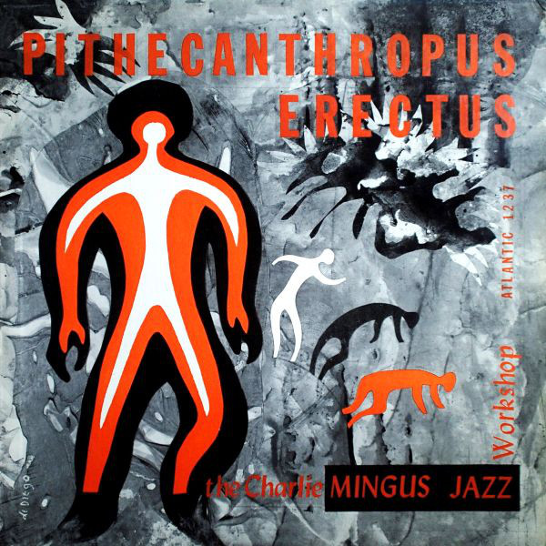 チャールズ ミンガス ジャズ ワークショップ The Charles Mingus Jazz Workshop 直立猿人 Pithecanthropus Erectus Atlantic 1956 人生は野菜スープ Usamimi Hawkrose Diary