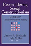 Reconsidering Social Constructionism: Social Problems and Social Issues Reconsidering Social Constructionism: Social Problems and Social Issues