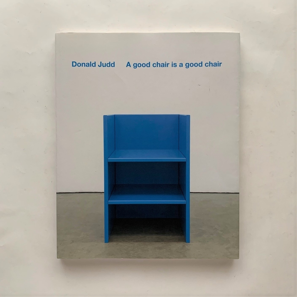 A Good Chair is a Good Chair / Donald Judd - 本まるさんかくしかく Blog