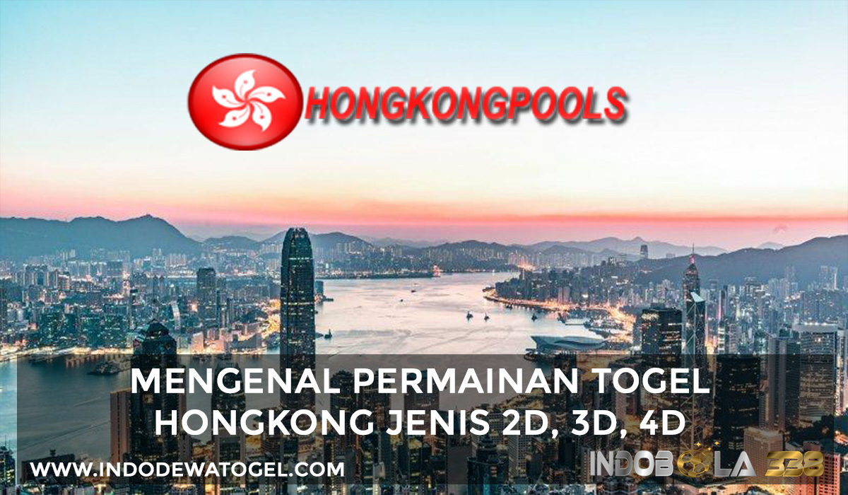 Mengenal Togel Hongkong Jenis 2d 3d Dan 4d Data Hk Situs Informasi Hasil Pengeluaran Togel Hongkong
