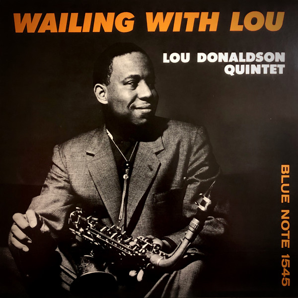 「Lou Donaldson - Wailing With Lou (Blue Note) 1957」ハード・バップ過渡期の五目味なアルバム