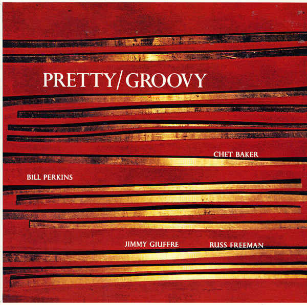 Chet Baker - Pretty/Groovy (World Pacific) 1953