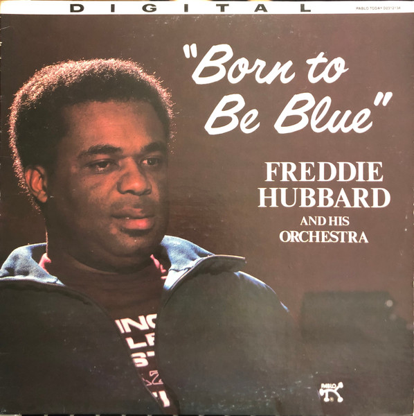 「Freddie Hubbard – Born To Be Blue (Pablo Today)」フレディ・ハバードの隠れ良盤