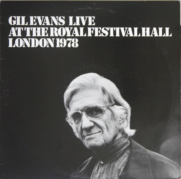 gil evans gil evans live at the royal festival hall london 1978
