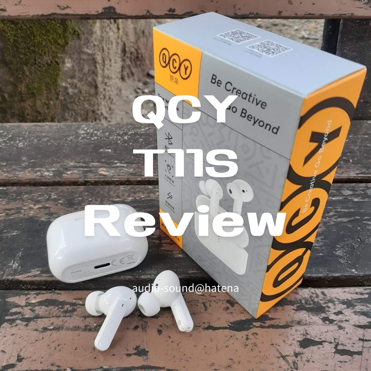 【完全ワイヤレスイヤホン QCY T11S アウトラインレビュー】繊細さと鮮明感を強調したマイクロモニターサウンド。金細工のような華奢で細やかな音が好きならおすすめ