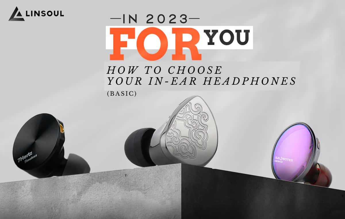 HOW TO CHOOSE YOUR IN-EAR HEADPHONES (Basic) IN 2023