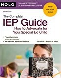 The Complete IEP Guide: How to Advocate for Your Special Ed Child The Complete IEP Guide: How to Advocate for Your Special Ed Child