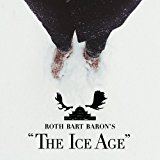ロットバルトバロンの氷河期 (ROTH BART BARON'S “The Ice Age ロットバルトバロンの氷河期 (ROTH BART BARON'S “The Ice Age