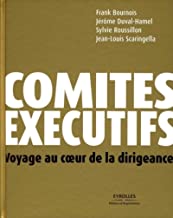 Comités exécutifs: Voyage au coeur de la dirigeance Relié =862 pages