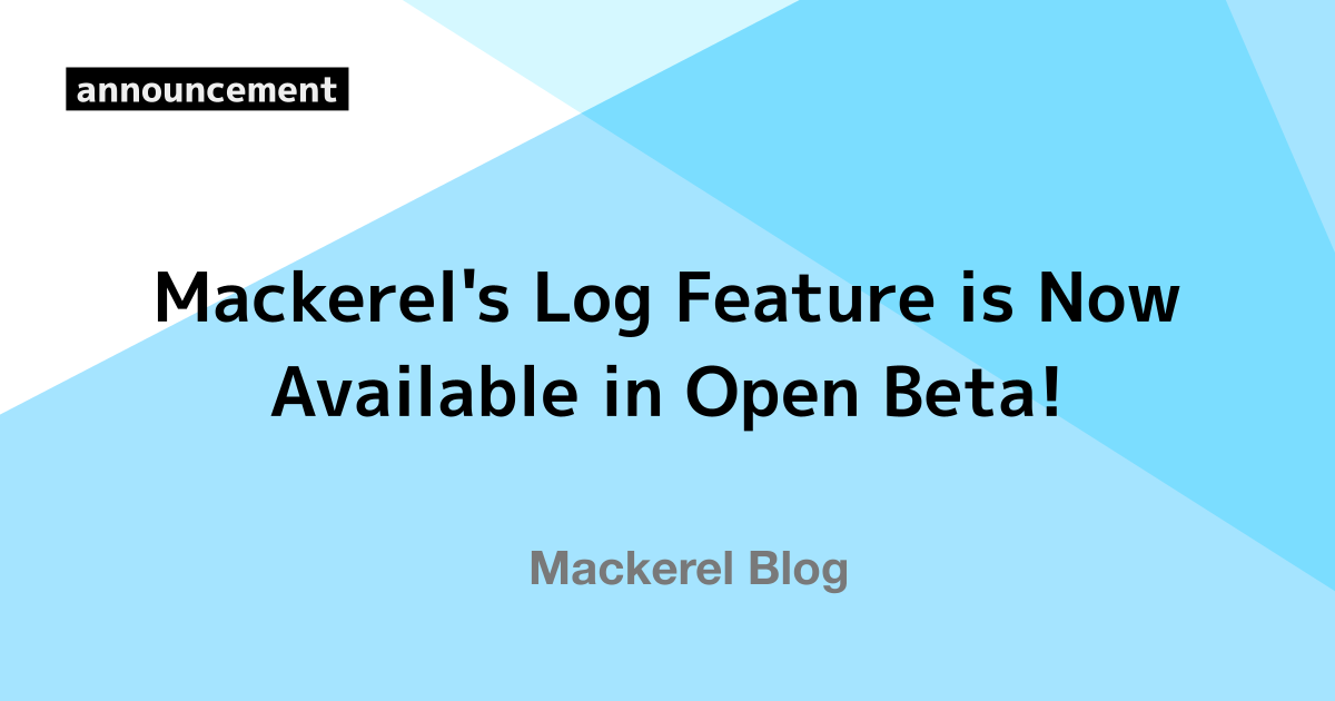 We've released Mackerel's log feature as an open beta