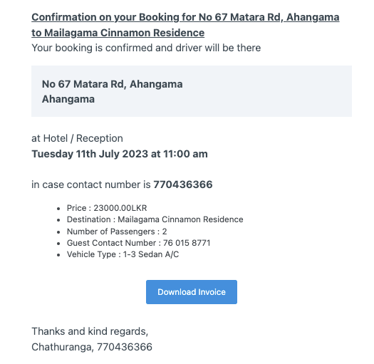 Confirmation on your Booking for No 67 Matara Rd, Ahangama to Mailagama Cinnamon Residence Taxicab Srilanka Ahangama to Kataragama - 23,000LKR スリランカ 民間タクシー会社
