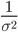  \frac{1}{\sigma^2}