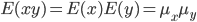  E(xy) = E(x) E(y) = \mu_x \mu_y 