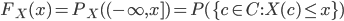 {
 F_X (x) = P_X ( (-\infty,x ] ) = P(\{c \in C : X(c) \leq x\})
}