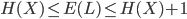 {
 H(X) \leq E(L) \leq H(X) + 1
}