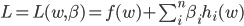 {
 L = L(w,\beta) = f(w) + \sum_i^n \beta_i h_i (w)
}