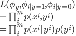 {
 L(\phi_y,\phi_{i|y=1},\phi_{i|y=0}) \\
 = \prod_i^m p(x^i, y^i) \\
 = \prod_i^m p(x^i | y^i) p(y^i) 
}