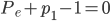 {
 P_e + p_1 - 1 = 0
}