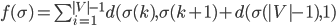 {
 f(\sigma) = \sum_{i=1}^{|V| - 1} d(\sigma(k) , \sigma(k+1) + d(\sigma(|V| - 1) , 1) 
}