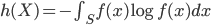 {
 h(X) = - \int_S f(x) \log f(x) dx
}