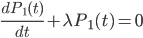 { 
\frac{d P_1(t)}{dt} + \lambda P_1(t) = 0 \\
 }