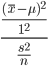 { \displaystyle
\frac{\frac{(\bar{x} - \mu)^2}{1^2}}{\frac{s^2}{n}}
}