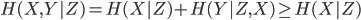 { \displaystyle
H(X,Y|Z) = H(X|Z) + H(Y|Z,X) \geq H(X|Z)
}